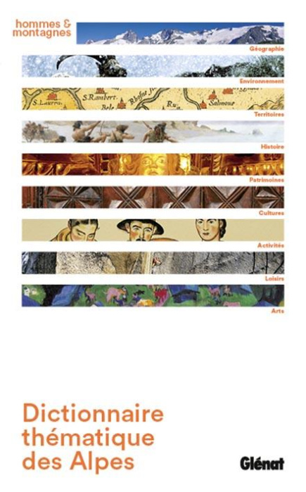 Emprunter Dictionnaire thématique des Alpes. Géographie, environnement, territoires, histoire, patrimoine, cul livre
