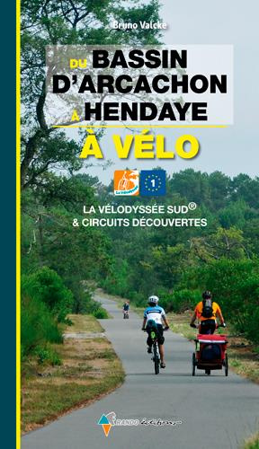 Emprunter Du bassin d'Arcachon à Hendaye à vélo. La vélodyssée Sud & circuits découvertes livre