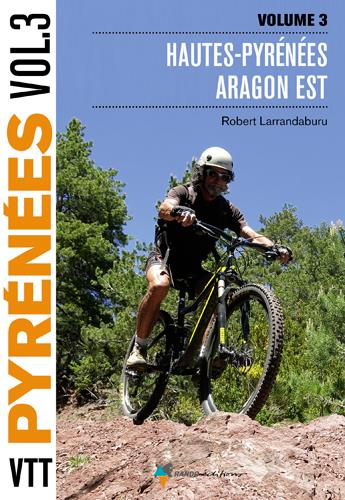 Emprunter VTT Pyrénées. Tome 3, Hautes-Pyrénées, Aragon est livre