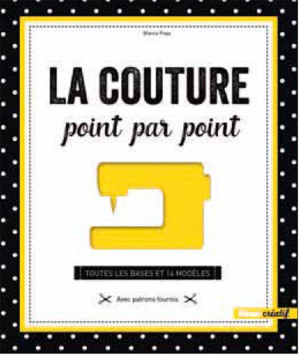 Emprunter La couture point par point. Toutes les bases et 14 modèles - Avec patrons fournis livre
