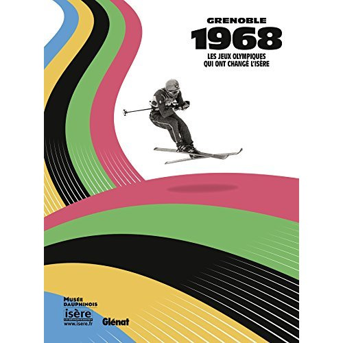 Emprunter Grenoble 1968. Les Jeux olympiques qui ont changé l'Isère livre