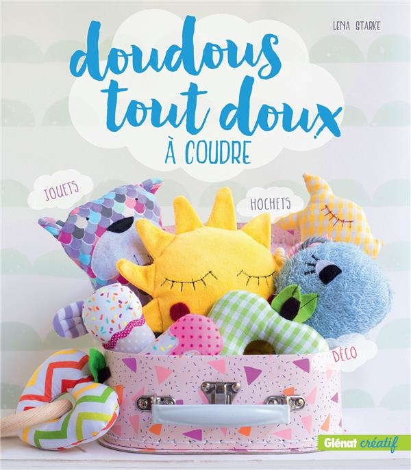 Emprunter Doudous tout doux à coudre. Hochets, déco, jouets d'éveil livre