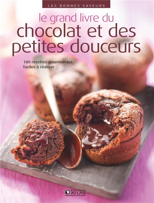 Emprunter Le grand livre du chocolat et des petites douceurs. 180 recettes gourmandes faciles à réaliser livre
