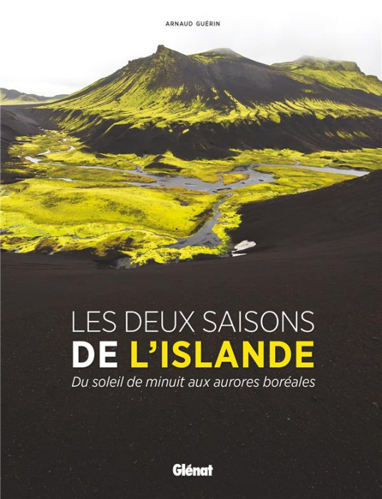 Emprunter Les deux saisons de l'Islande. Du soleil de minuit aux aurores boréales livre