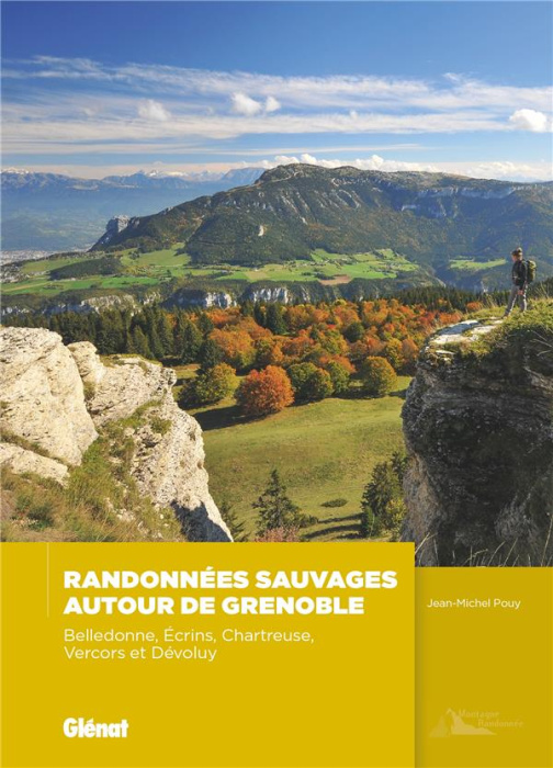 Emprunter Randonnées sauvages autour de Grenoble. Belledonne, Ecrins, Chartreuse,Vercors et Dévoluy livre