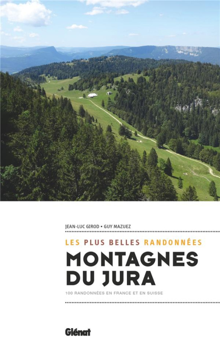 Emprunter Montagnes du Jura, les plus belles randonnées. 100 randonnées en France et en Suisse livre