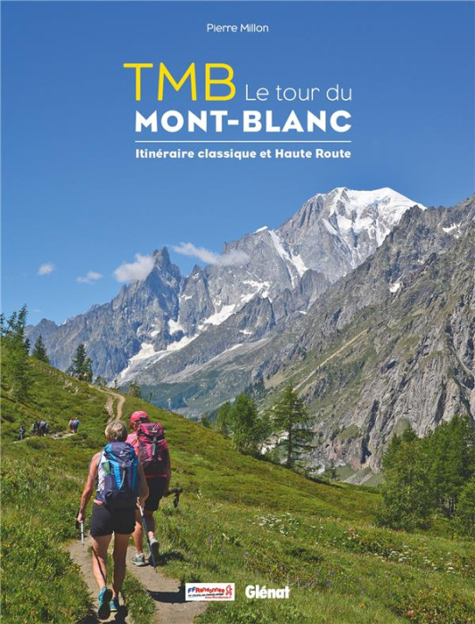 Emprunter TMB Le tour du Mont-Blanc. Itinéraire classique et Haute Route livre