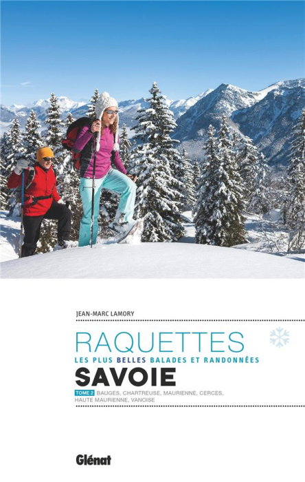 Emprunter Les plus belles randonnées à raquettes en Savoie. Tome 2, Bauges, Chartreuse, Maurienne, Cerces, Hau livre