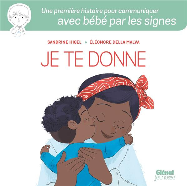 Emprunter Je te donne. Une première histoire pour communiquer avec bébé par les signes livre