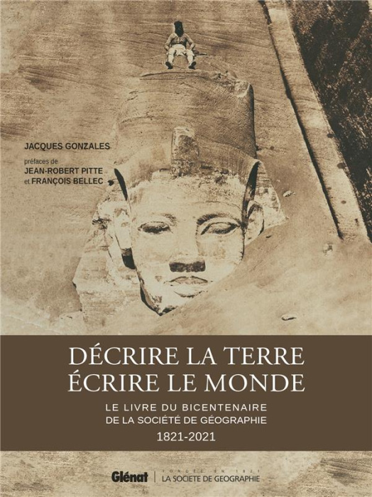 Emprunter Décrire la Terre, écrire le Monde. Le livre du bicentenaire de la Société de Géographie 1821-2021 livre