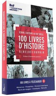 Emprunter 100 livres d'Histoire à (re)découvrir. Ecrire l'Histoire au XIXe siècle. Coffret avec 1 guide de lec livre