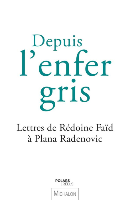 Emprunter Depuis l'enfer gris. Lettres de Rédoine Faïd à Plana Radenovic livre