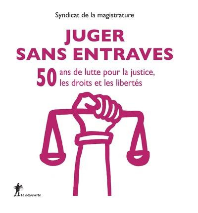 Emprunter Juger sans entraves. 50 ans de luttre pour la justice, les droits et les libertés livre