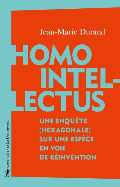 Emprunter Homo Intellectus. Une enquête (hexagonale) sur une espèce en voie de réinvention livre
