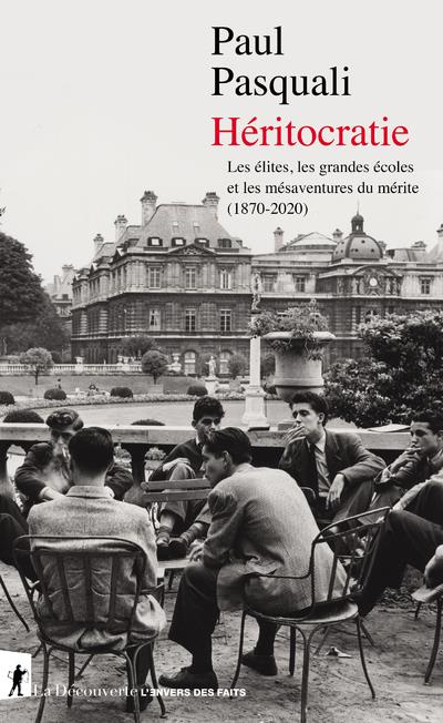 Emprunter Héritocratie. Les élites, les grandes écoles et les mésaventures du mérite (1870-2020) livre