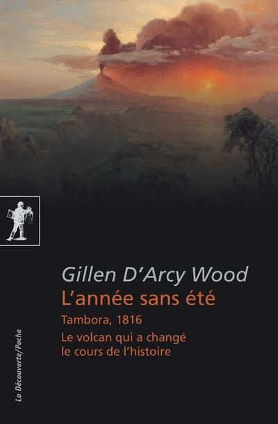 Emprunter L'année sans été. Tambora, 1816, le volcan qui a changé le cours de l'histoire livre