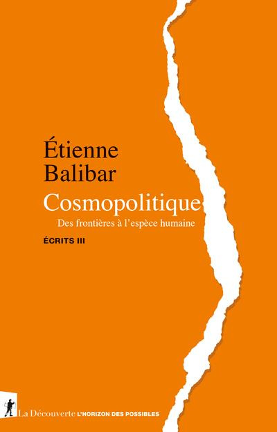 Emprunter Ecrits. Tome 3, Cosmopolitique. Des frontières à l'espèce humaine livre