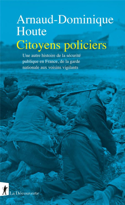Emprunter Citoyens policiers. Une autre histoire de la sécurité publique en France, de la garde nationale aux livre