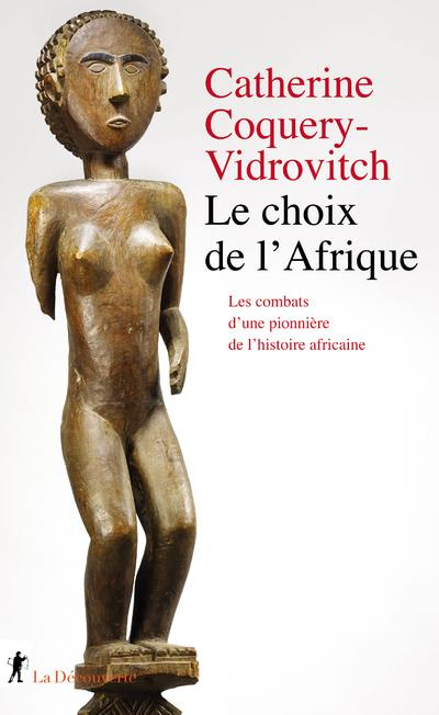 Emprunter Le choix de l'Afrique. Les combats d'une pionnière de l'histoire africaine livre