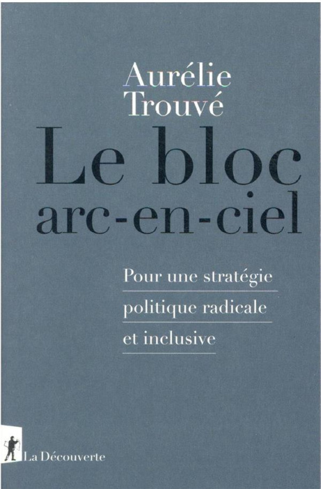 Emprunter Le bloc arc-en-ciel. Pour une stratégie politique radicale et inclusive livre