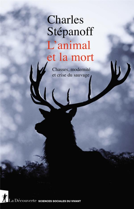 Emprunter L'animal et la mort. Chasses, modernité et crise du sauvage livre