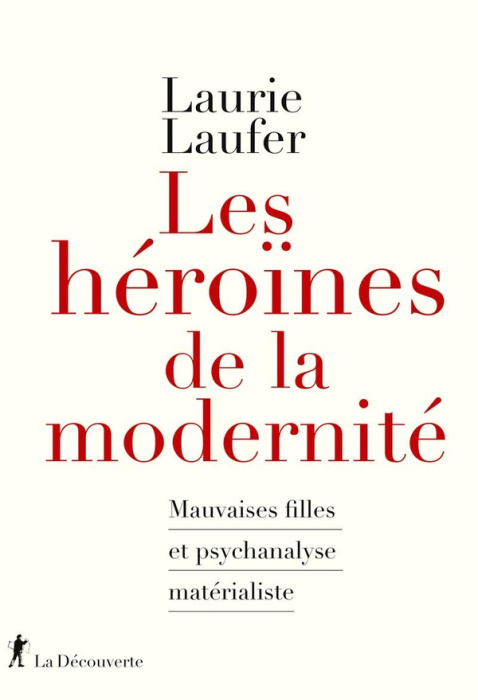Emprunter Les héroïnes de la modernité. Mauvaises filles et psychanalyse matérialiste livre
