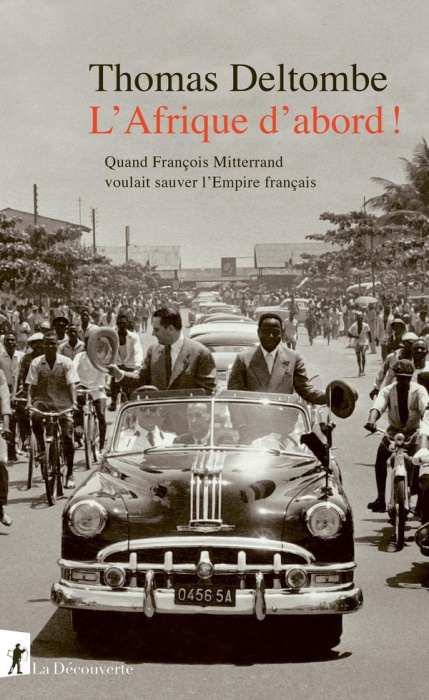 Emprunter L'Afrique d'abord ! Quand François Mitterrand voulait sauver l'Empire français livre