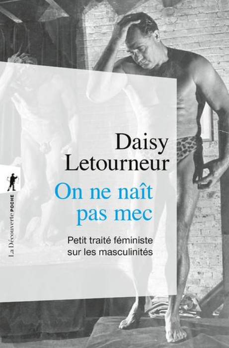 Emprunter On ne naît pas mec. Petit traité féministe sur les masculinités livre