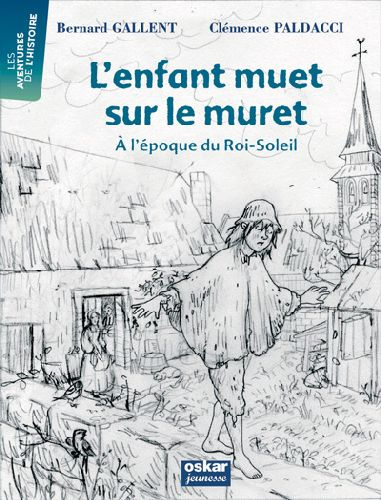 Emprunter L'enfant muet sur le muret. A l'époque du Roi-Soleil livre