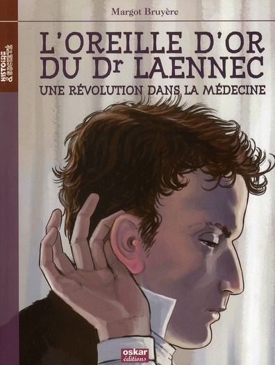 Emprunter L'oreille d'or du Dr Laennec. Une révolution dans la médecine livre