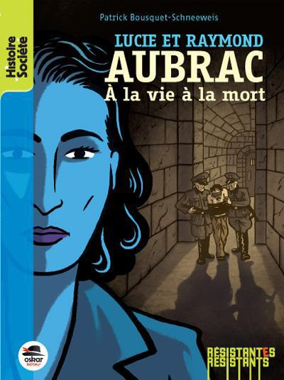 Emprunter Lucie et Raymond Aubrac. A la vie à la mort livre