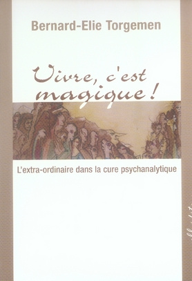 Emprunter Vivre, c'est magique ! L'extra-ordinaire dans la cure psychanalytique livre