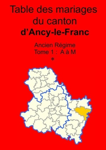 Emprunter Les mariages du canton d'Ancy-le-Franc (avant 1793) tome 1 livre