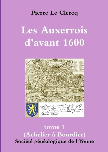 Emprunter Grand format, Les Auxerrois d'avant 1600 (tome 1) livre