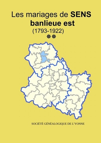 Emprunter Les mariages la banlieue Est de Sens (1793-1922) tome 2 livre
