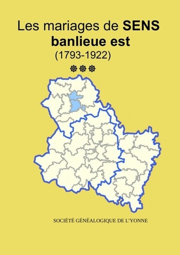 Emprunter Les mariages la banlieue Est de Sens (1793-1922) tome 3 livre
