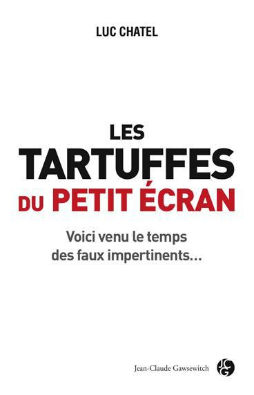 Emprunter Les Tartuffes du petit écran / De Thierry Ardisson à Eric Zemmour, le bal des faux impertinents livre