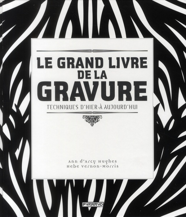 Emprunter Le grand livre de la gravure. Techniques d'hier à aujourd'hui livre