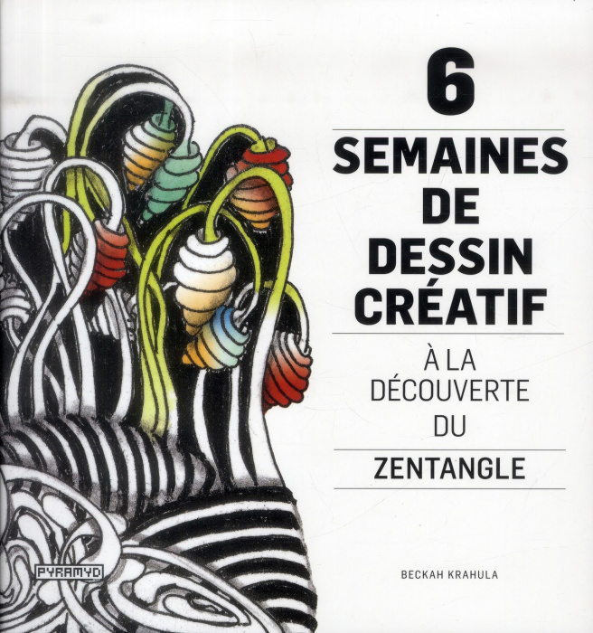 Emprunter 6 semaines de dessin créatif. A la découverte du Zentangle livre