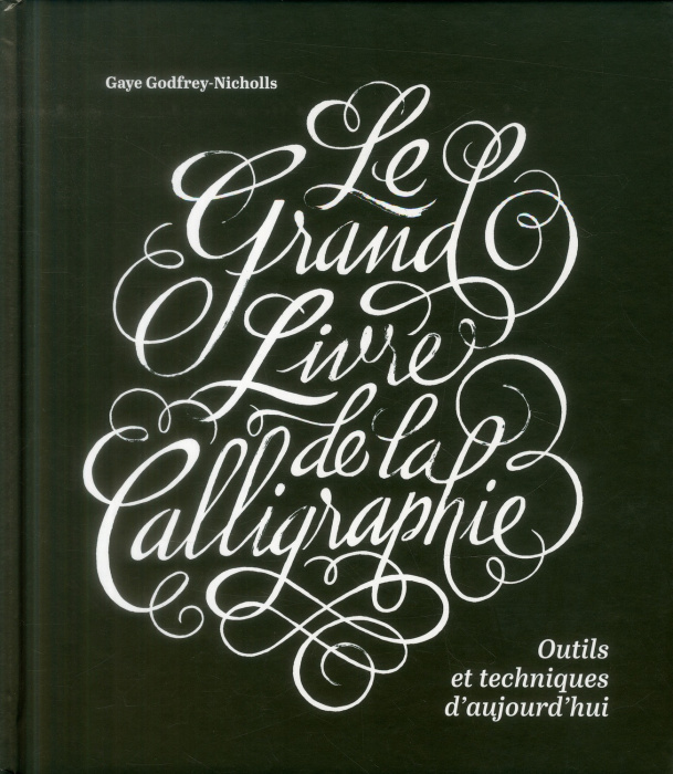 Emprunter Le grand livre de la calligraphie. Outils et techniques d'aujourd'hui livre