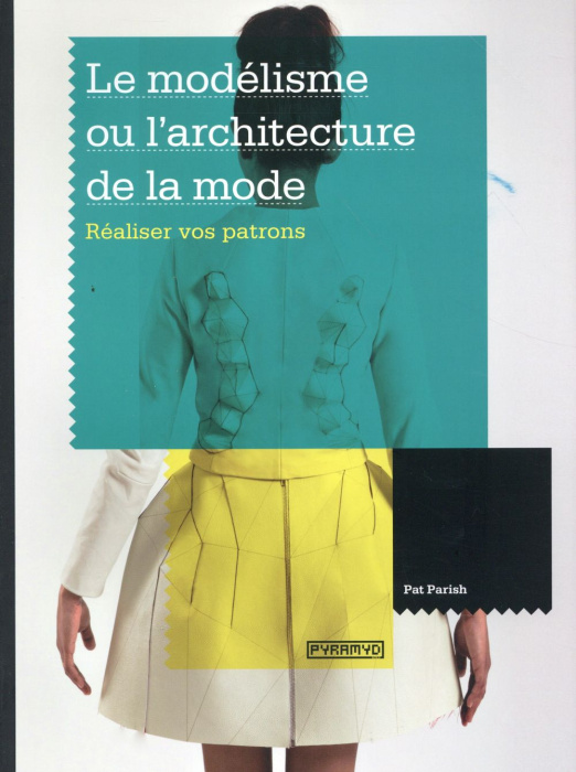 Emprunter Le modélisme ou l'architecture de la mode. Réaliser vos patrons livre