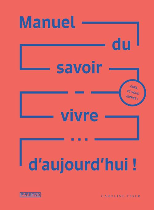 Emprunter Manuel du savoir vivre d'aujourd'hui ! livre