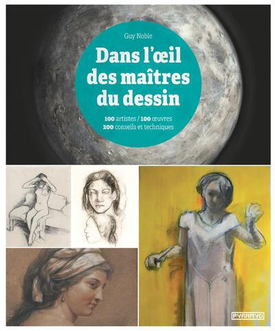Emprunter Dans l'oeil des maîtres du dessin. 100 artistes / 100 oeuvres, 200 conseils et techniques livre
