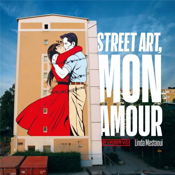 Emprunter Street art, mon amour. Quand l’amour descend dans la rue livre
