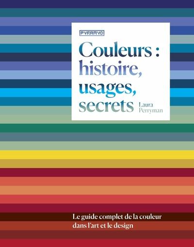 Emprunter Couleurs : histoire, usages, secrets. Le guide complet de la couleur dans l'art et le design livre