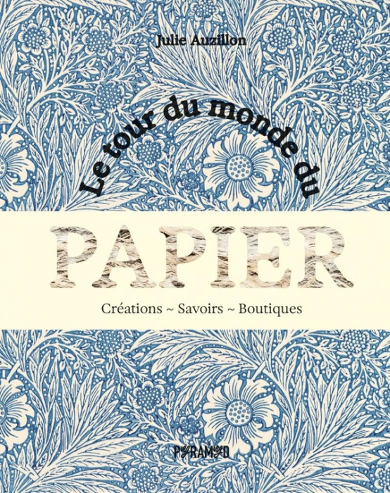 Emprunter Le tour du monde du papier. Créations. Savoirs. Boutiques livre