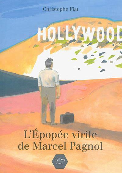 Emprunter L'épopée virile de Marcel Pagnol livre