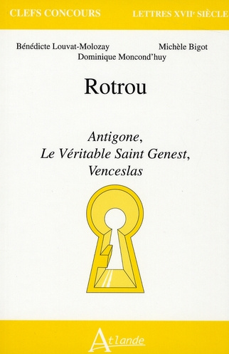 Emprunter Rotrou. Antigone, Le Véritable Saint Genest, Venceslas livre
