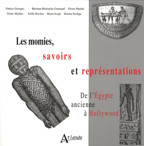 Emprunter Les momies, savoirs et représentations. De l'Egypte ancienne à Hollywood livre