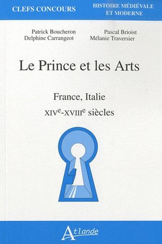 Emprunter Le Prince et les Arts. France, Italie, XIVe-XVIIIe siècles livre